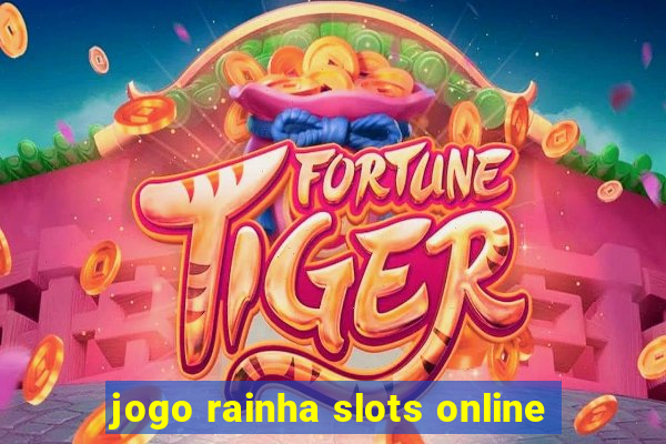 jogo rainha slots online